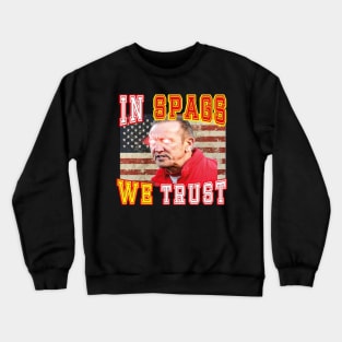 In Spags We Trust Crewneck Sweatshirt